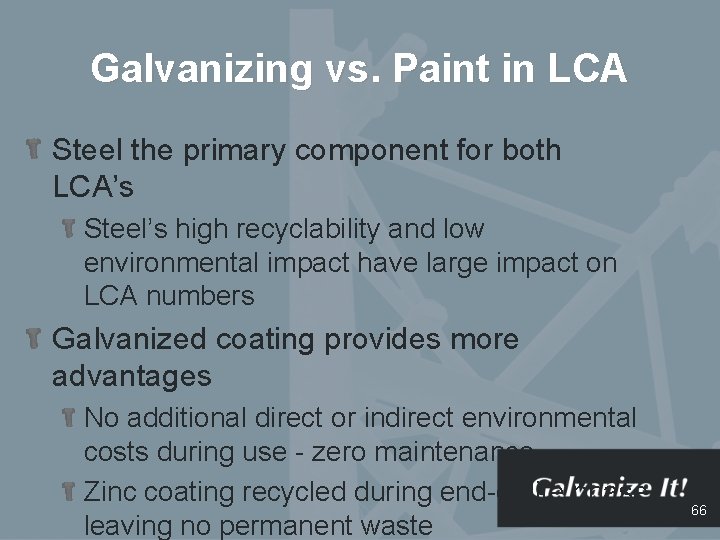 Galvanizing vs. Paint in LCA Steel the primary component for both LCA’s Steel’s high