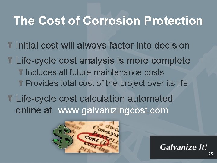 The Cost of Corrosion Protection Initial cost will always factor into decision Life-cycle cost
