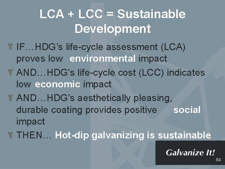 LCA + LCC = Sustainable Development IF…HDG’s life-cycle assessment (LCA) proves low environmental impact
