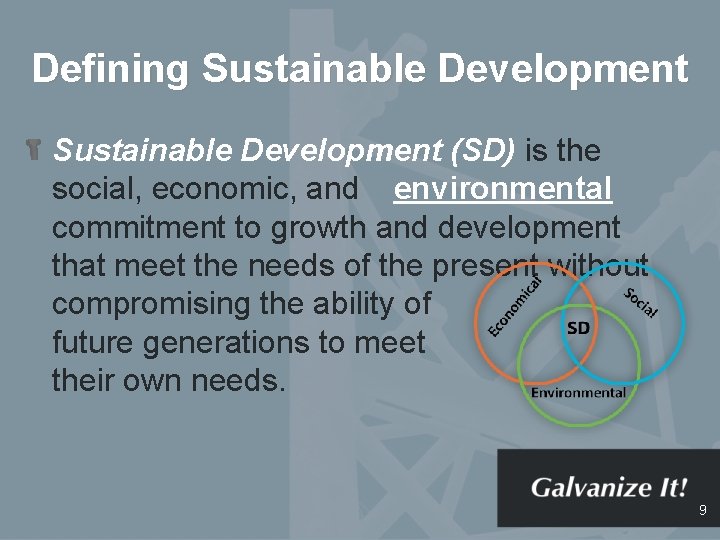 Defining Sustainable Development (SD) is the social, economic, and environmental commitment to growth and