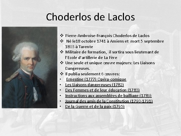 Choderlos de Laclos v Pierre-Ambroise-François Choderlos de Laclos v Né le 18 octobre 1741