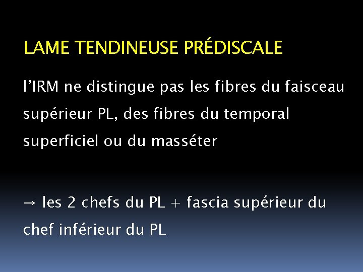 LAME TENDINEUSE PRÉDISCALE l’IRM ne distingue pas les fibres du faisceau supérieur PL, des