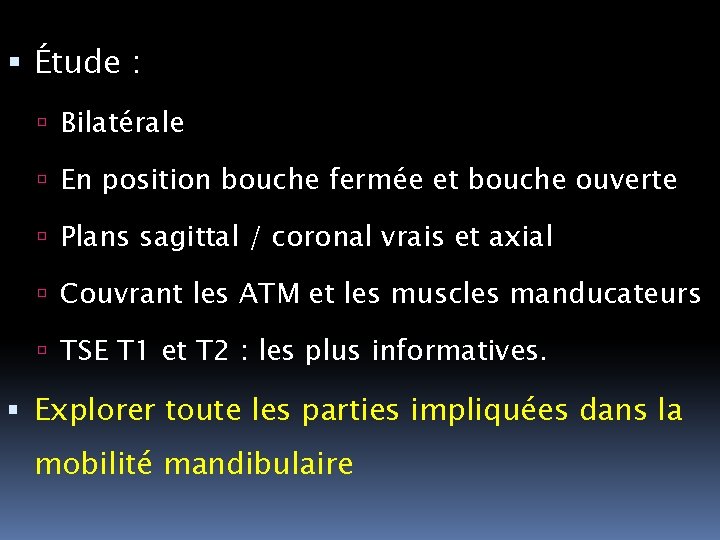  Étude : Bilatérale En position bouche fermée et bouche ouverte Plans sagittal /