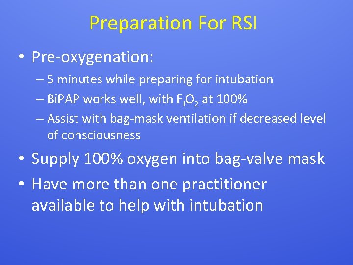 Preparation For RSI • Pre-oxygenation: – 5 minutes while preparing for intubation – Bi.