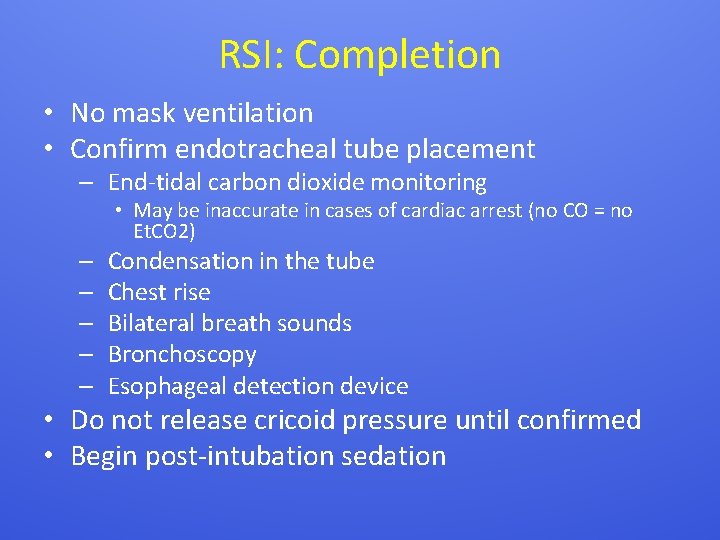 RSI: Completion • No mask ventilation • Confirm endotracheal tube placement – End-tidal carbon