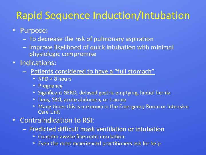 Rapid Sequence Induction/Intubation • Purpose: – To decrease the risk of pulmonary aspiration –