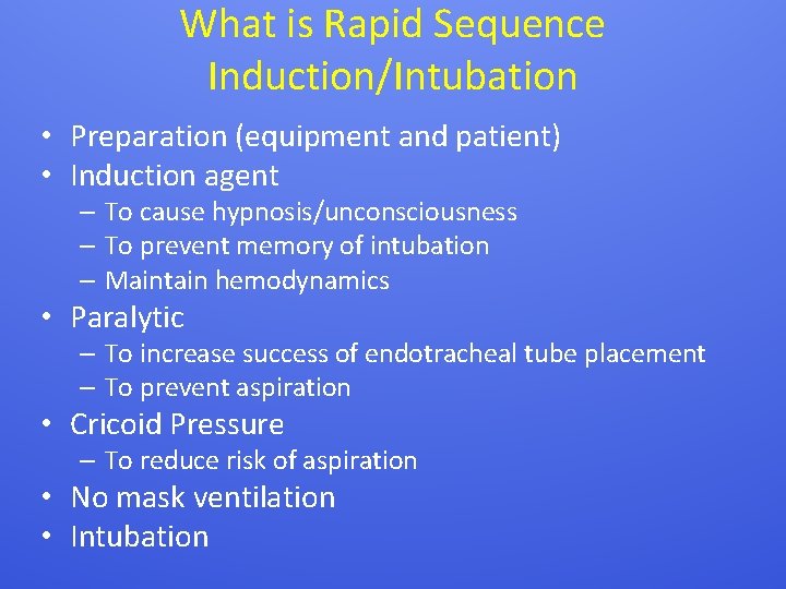 What is Rapid Sequence Induction/Intubation • Preparation (equipment and patient) • Induction agent –