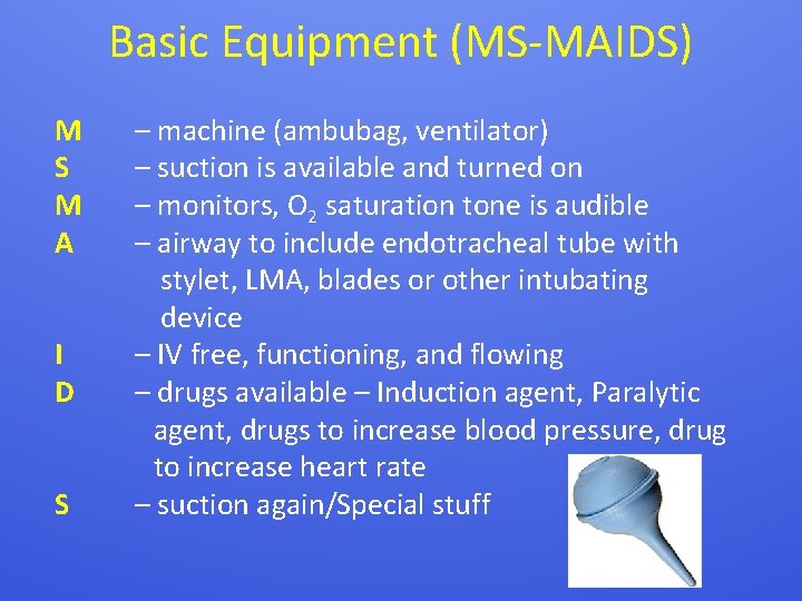 Basic Equipment (MS-MAIDS) M S M A I D S – machine (ambubag, ventilator)