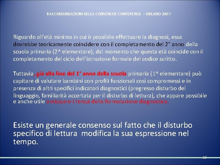 RACCOMANDAZIONI DELLA CONSENSUS CONFERENCE – MILANO 2007 - Riguardo all’età minima in cui è