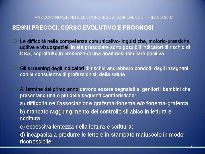 RACCOMANDAZIONI DELLA CONSENSUS CONFERENCE – MILANO 2007 SEGNI PRECOCI, CORSO EVOLUTIVO E PROGNOSI q