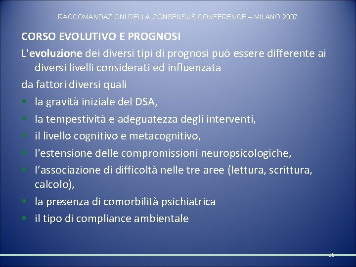 RACCOMANDAZIONI DELLA CONSENSUS CONFERENCE – MILANO 2007 CORSO EVOLUTIVO E PROGNOSI L'evoluzione dei diversi