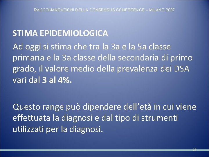 RACCOMANDAZIONI DELLA CONSENSUS CONFERENCE – MILANO 2007 STIMA EPIDEMIOLOGICA Ad oggi si stima che