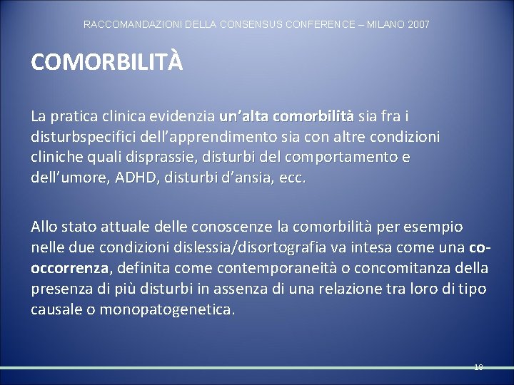 RACCOMANDAZIONI DELLA CONSENSUS CONFERENCE – MILANO 2007 COMORBILITÀ La pratica clinica evidenzia un’alta comorbilità