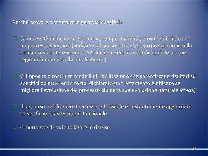 Perché provare a strutturare percorsi specifici? q La necessità di dichiarare obiettivi, tempi, modalità,