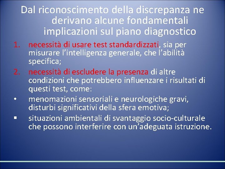 Dal riconoscimento della discrepanza ne derivano alcune fondamentali implicazioni sul piano diagnostico 1. necessità