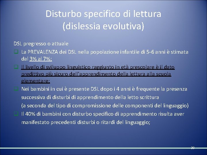 Disturbo specifico di lettura (dislessia evolutiva) DSL pregresso o attuale q La PREVALENZA dei