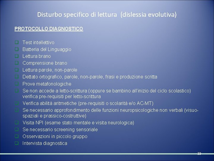 Disturbo specifico di lettura (dislessia evolutiva) PROTOCOLLO DIAGNOSTICO q q q q Test intellettivo