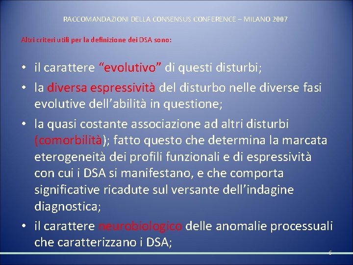 RACCOMANDAZIONI DELLA CONSENSUS CONFERENCE – MILANO 2007 Altri criteri utili per la definizione dei