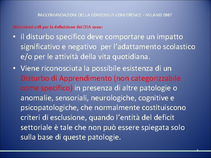 RACCOMANDAZIONI DELLA CONSENSUS CONFERENCE – MILANO 2007 Altri criteri utili per la definizione dei