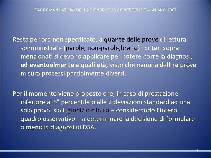 RACCOMANDAZIONI DELLA CONSENSUS CONFERENCE – MILANO 2007 Resta per ora non specificato, a quante