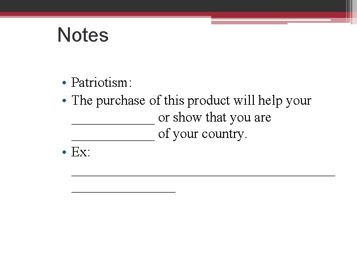 Notes • Patriotism: • The purchase of this product will help your ______ or