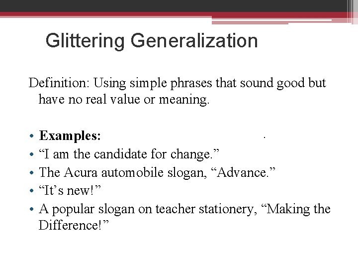 Glittering Generalization Definition: Using simple phrases that sound good but have no real value