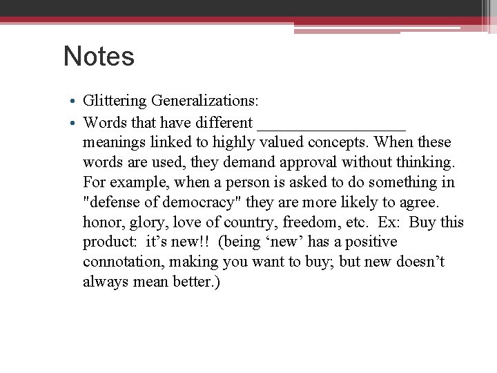 Notes • Glittering Generalizations: • Words that have different _________ meanings linked to highly
