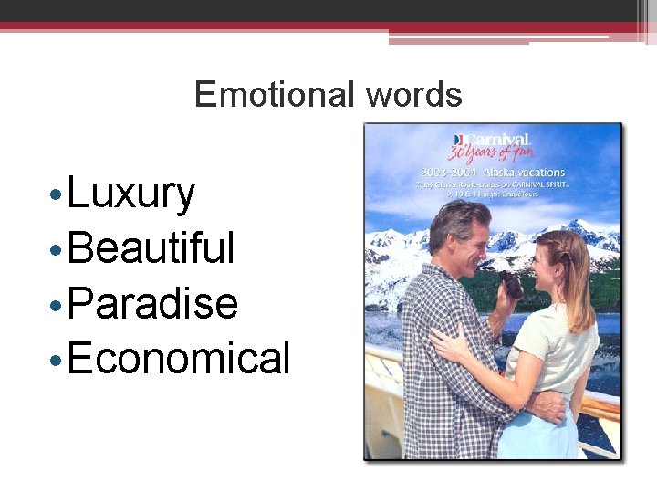Emotional words • Luxury • Beautiful • Paradise • Economical 