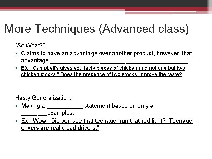 More Techniques (Advanced class) “So What? ”: • Claims to have an advantage over