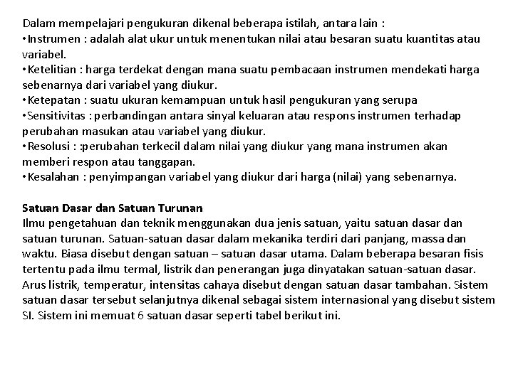 Dalam mempelajari pengukuran dikenal beberapa istilah, antara lain : • Instrumen : adalah alat