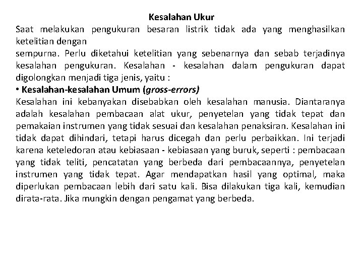 Kesalahan Ukur Saat melakukan pengukuran besaran listrik tidak ada yang menghasilkan ketelitian dengan sempurna.