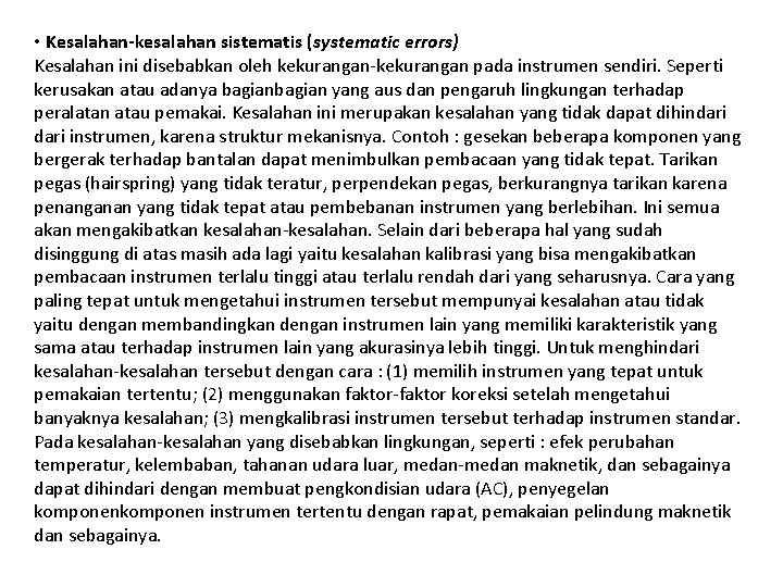  • Kesalahan-kesalahan sistematis (systematic errors) Kesalahan ini disebabkan oleh kekurangan-kekurangan pada instrumen sendiri.