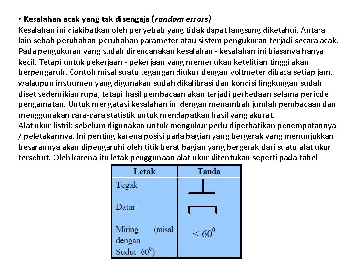  • Kesalahan acak yang tak disengaja (random errors) Kesalahan ini diakibatkan oleh penyebab