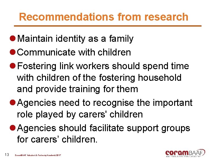 Recommendations from research l Maintain identity as a family l Communicate with children l