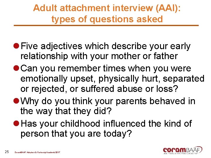 Adult attachment interview (AAI): types of questions asked l Five adjectives which describe your