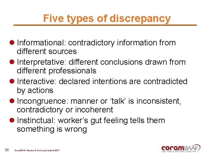 Five types of discrepancy l Informational: contradictory information from different sources l Interpretative: different
