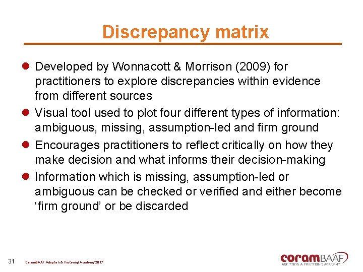 Discrepancy matrix l Developed by Wonnacott & Morrison (2009) for practitioners to explore discrepancies