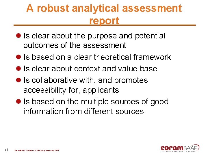 A robust analytical assessment report l Is clear about the purpose and potential outcomes