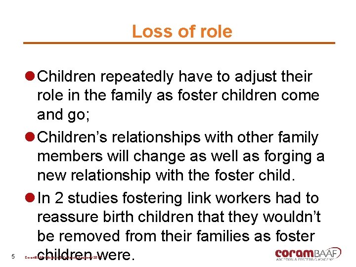 Loss of role 5 l Children repeatedly have to adjust their role in the