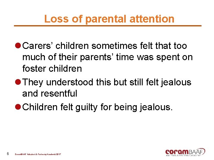 Loss of parental attention l Carers’ children sometimes felt that too much of their