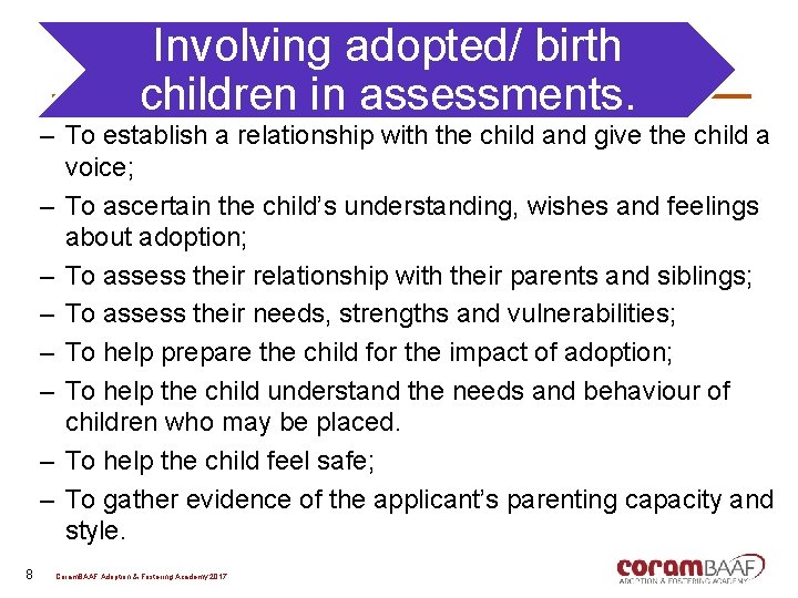 Involving adopted/ birth children in assessments. – To establish a relationship with the child