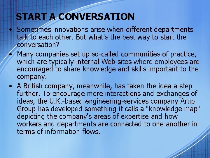 START A CONVERSATION • Sometimes innovations arise when different departments talk to each other.