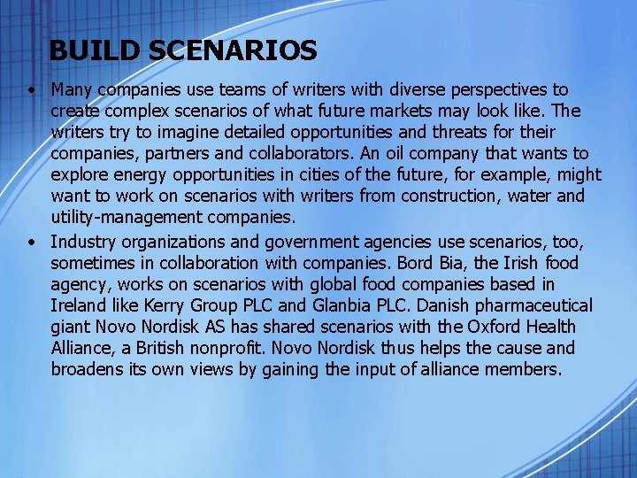 BUILD SCENARIOS • Many companies use teams of writers with diverse perspectives to create