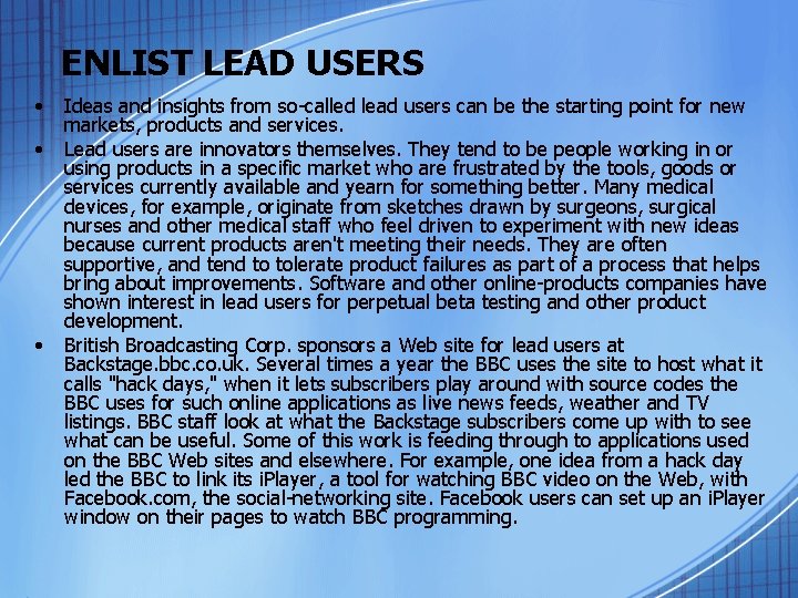 ENLIST LEAD USERS • • • Ideas and insights from so-called lead users can