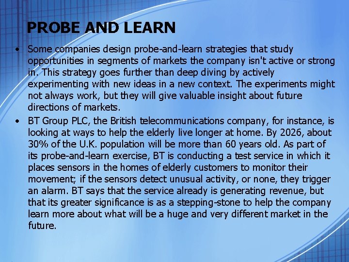 PROBE AND LEARN • Some companies design probe-and-learn strategies that study opportunities in segments