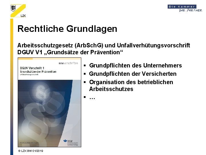 Rechtliche Grundlagen Arbeitsschutzgesetz (Arb. Sch. G) und Unfallverhütungsvorschrift DGUV V 1 „Grundsätze der Prävention“