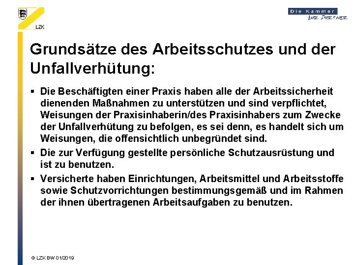 Grundsätze des Arbeitsschutzes und der Unfallverhütung: § Die Beschäftigten einer Praxis haben alle der