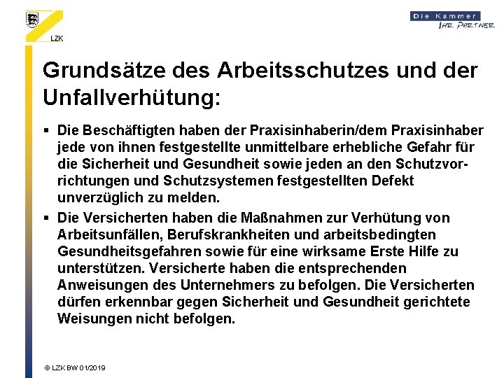 Grundsätze des Arbeitsschutzes und der Unfallverhütung: § Die Beschäftigten haben der Praxisinhaberin/dem Praxisinhaber jede