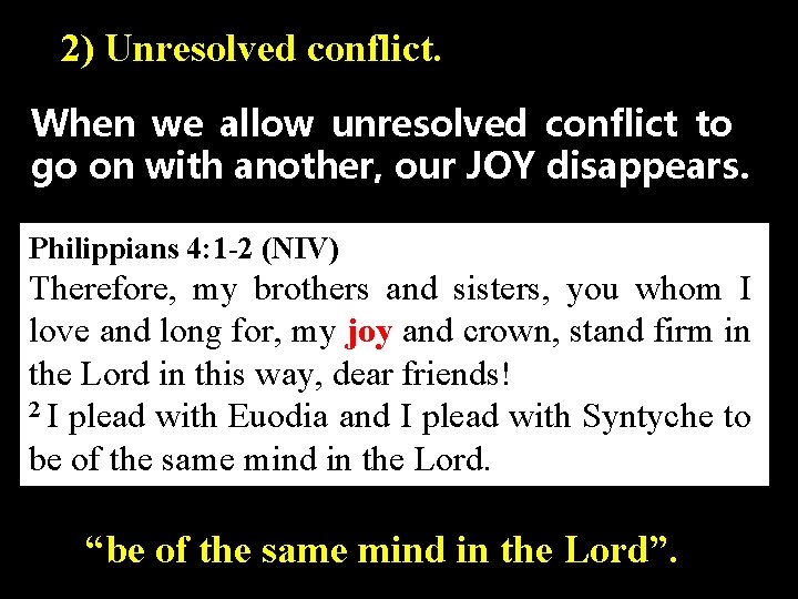 2) Unresolved conflict. When we allow unresolved conflict to go on with another, our