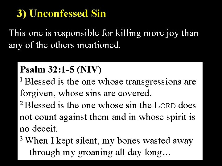 3) Unconfessed Sin This one is responsible for killing more joy than any of